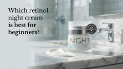 Which retinol night cream is best for beginners